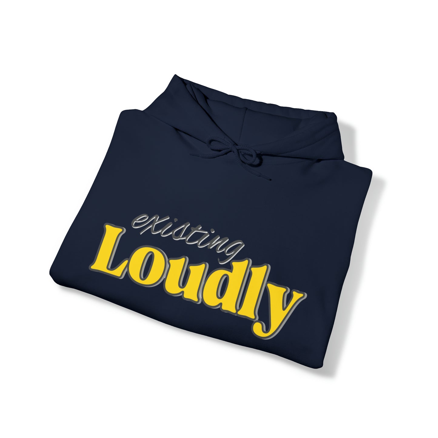 "Existing Loudly" Hooded Sweatshirt
