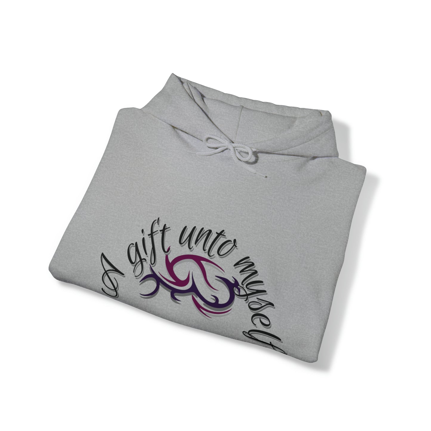 "A Gift Unto Myself" Hooded Sweatshirt