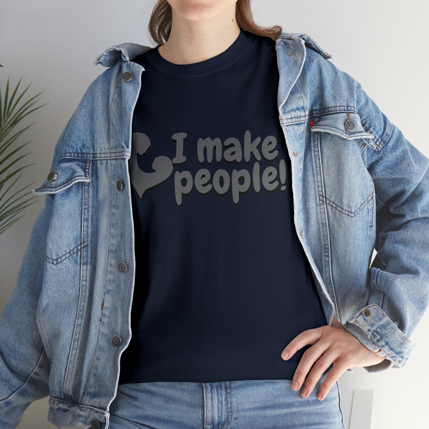 "I Make People!" Heavy Cotton Tee