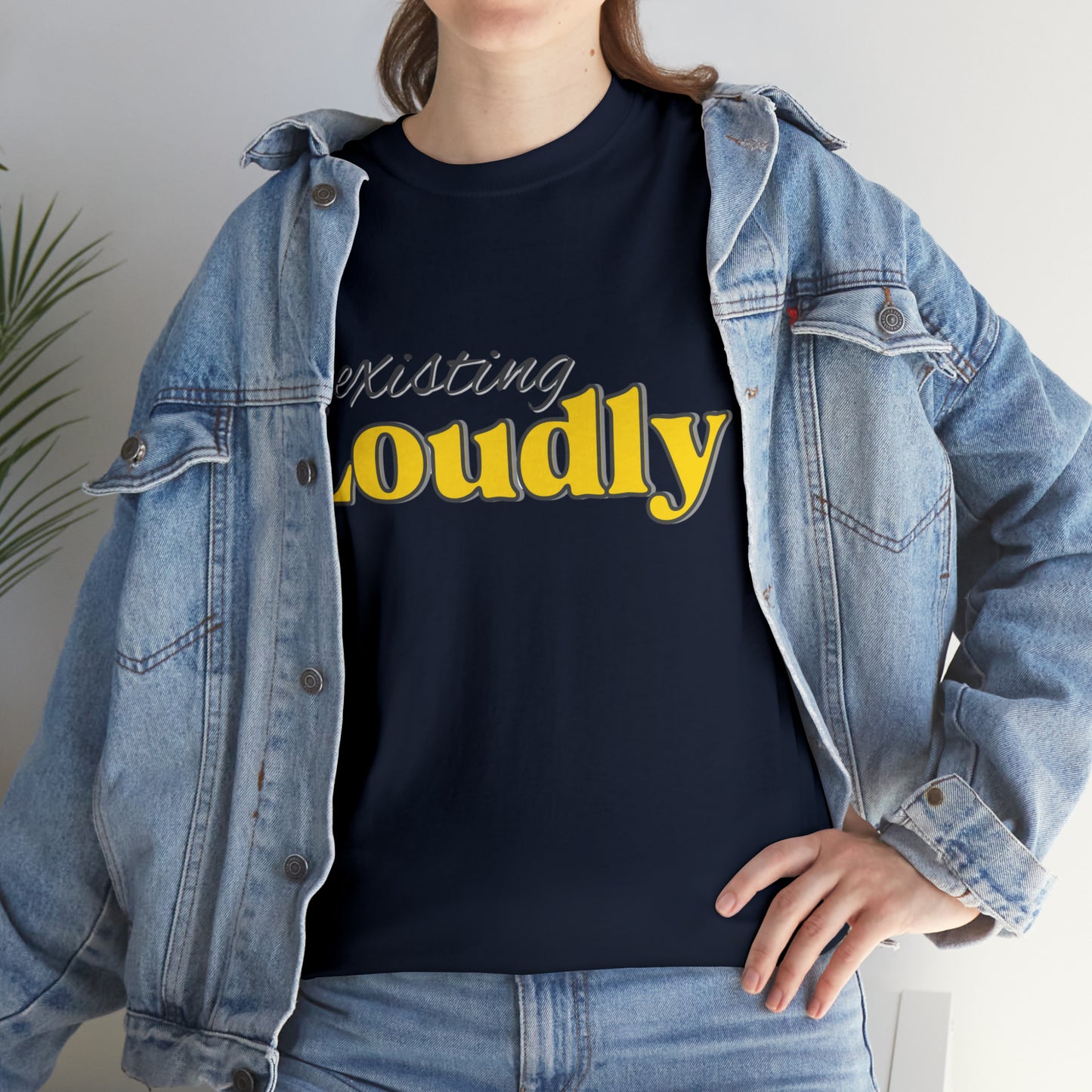 "Existing Loudly" Heavy Cotton Tee