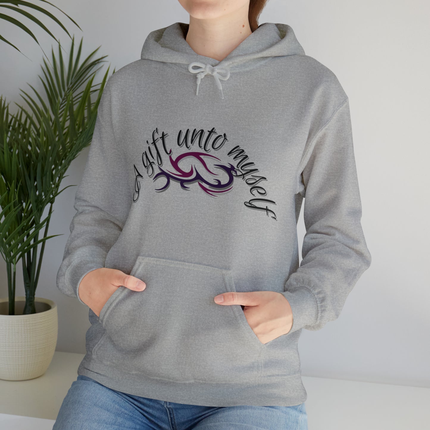 "A Gift Unto Myself" Hooded Sweatshirt