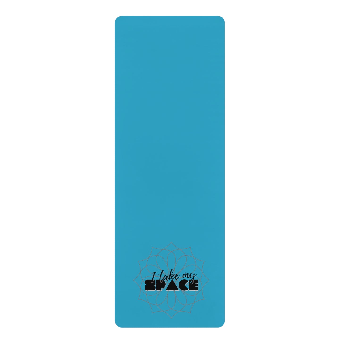 "I Take My Space"  Rubber Yoga Mat