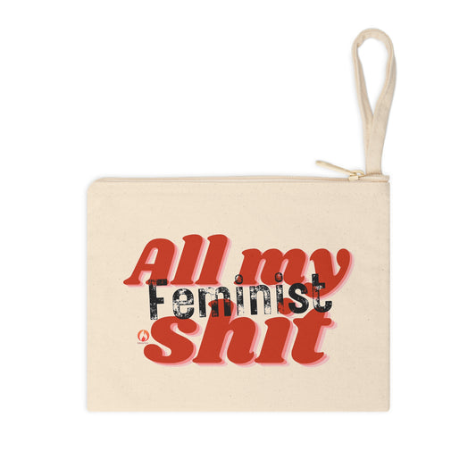 "All My Feminist Shit" Accessory Zipper Pouch