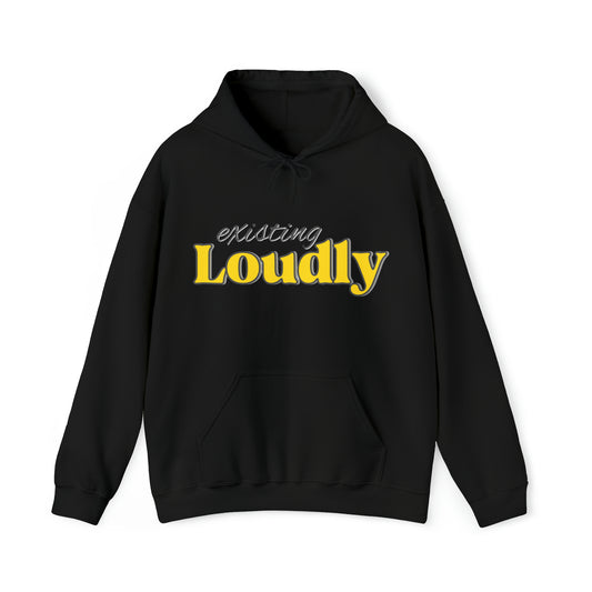 "Existing Loudly" Hooded Sweatshirt